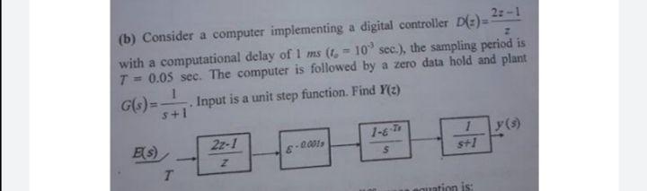 2: -1 (b) Consider a computer implementing a digital controller D{:)