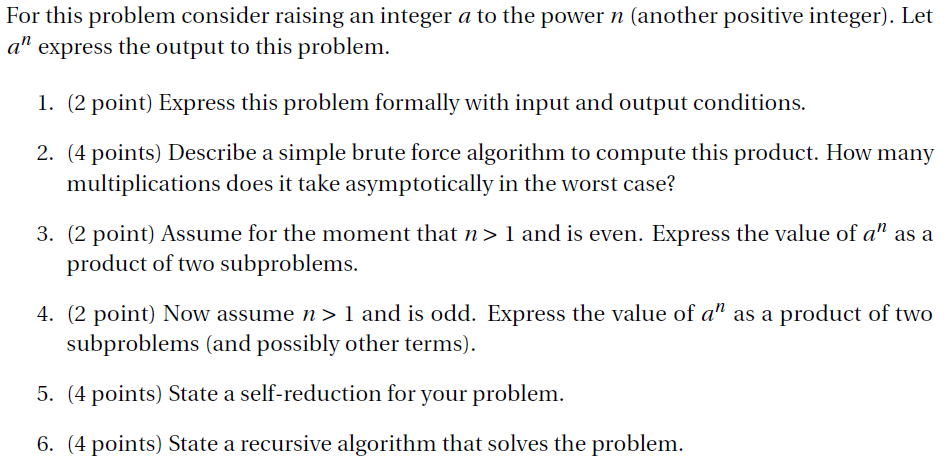  For this problem consider raising an integer a to the power