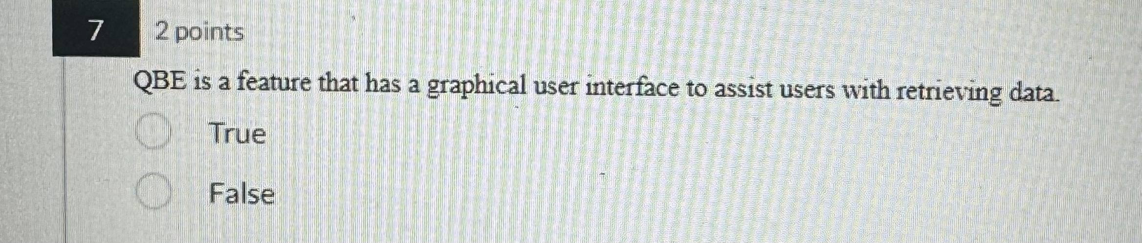  QBE is a feature that has a graphical user interface to