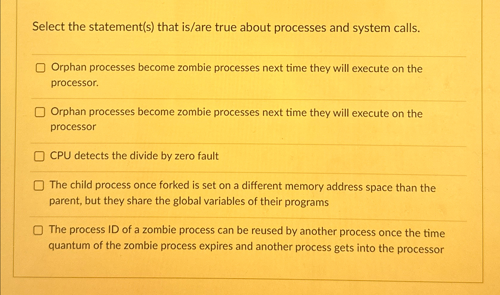  Select the statement(s) that is/are true about processes and system calls.