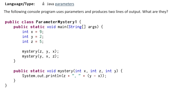 Language/Type: Java parameters The following console program uses parameters and produces