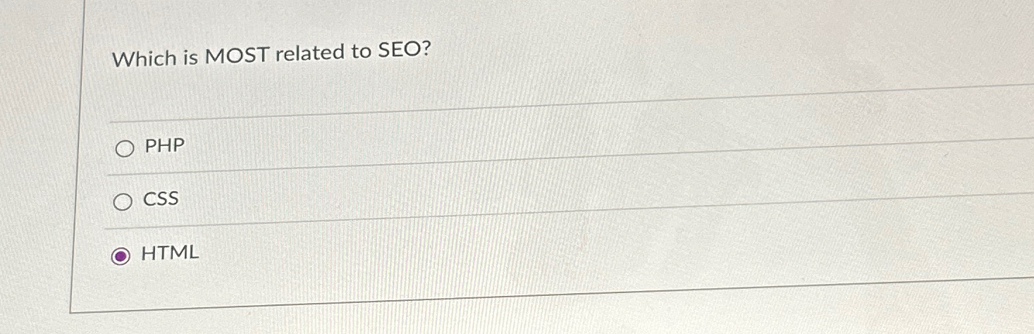  Which is MOST related to SEO? PHP CSS HTML 