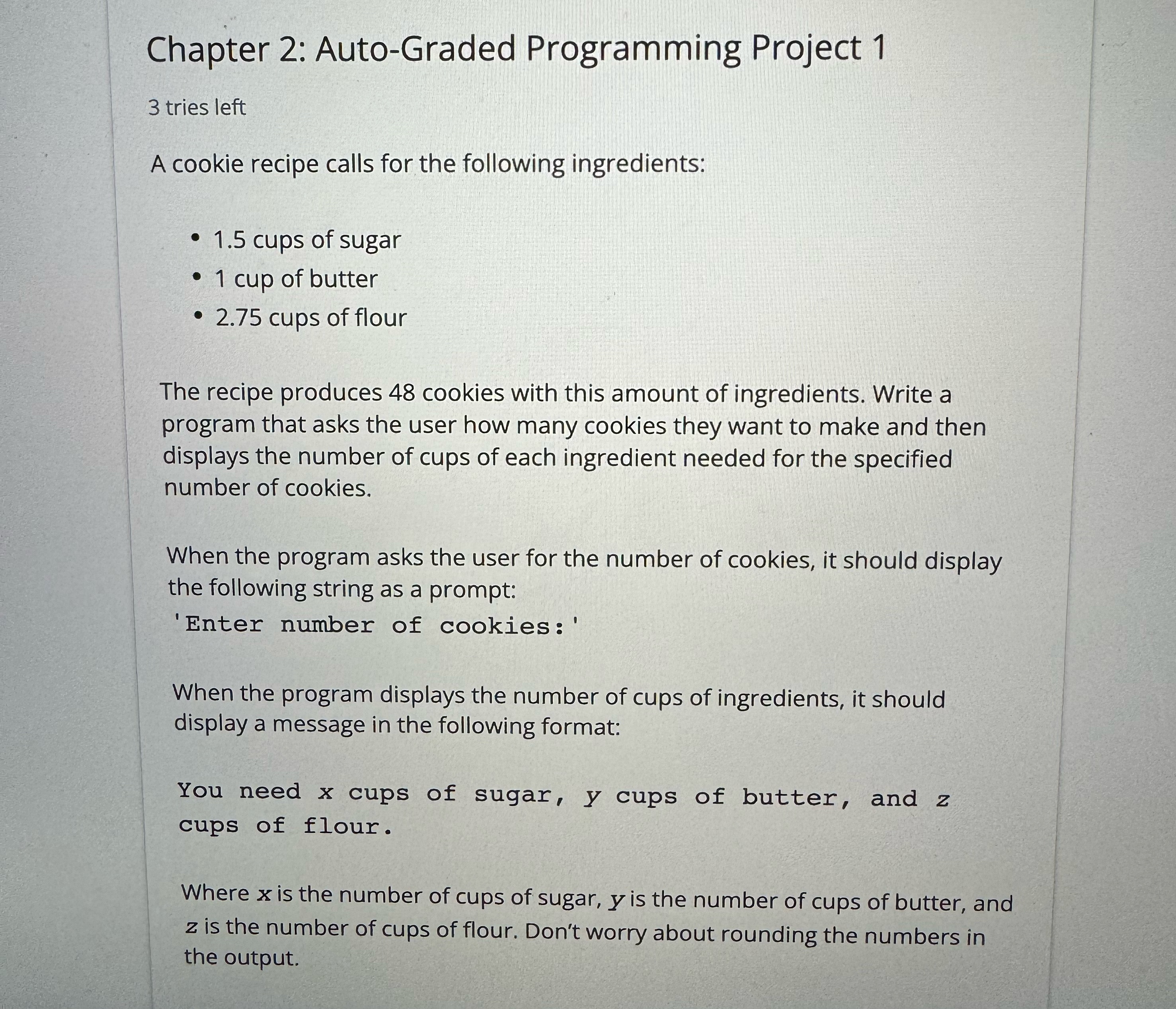  Chapter 2: Auto-Graded Programming Project 1 3 tries left A cookie