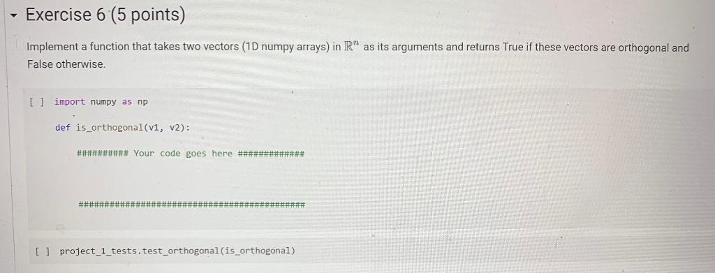 Exercise 6 (5 points) Implement a function that takes two vectors