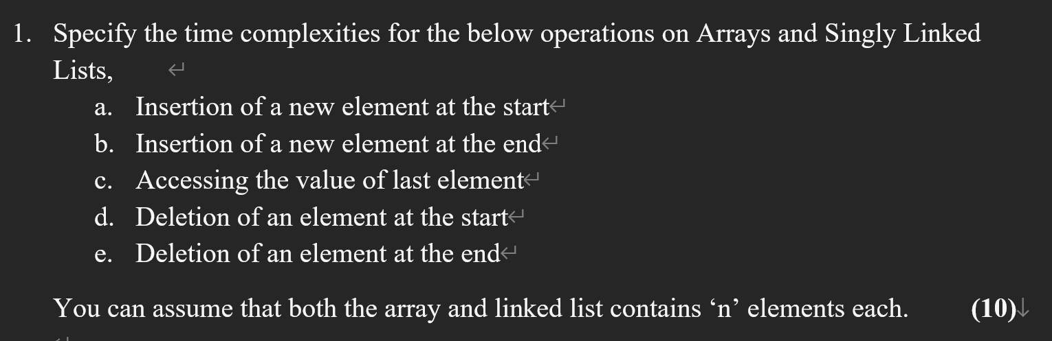  Specify the time complexities for the below operations on Arrays and