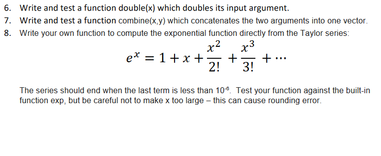 Using Matlab: 6. Write and test a function double(x) which doubles its