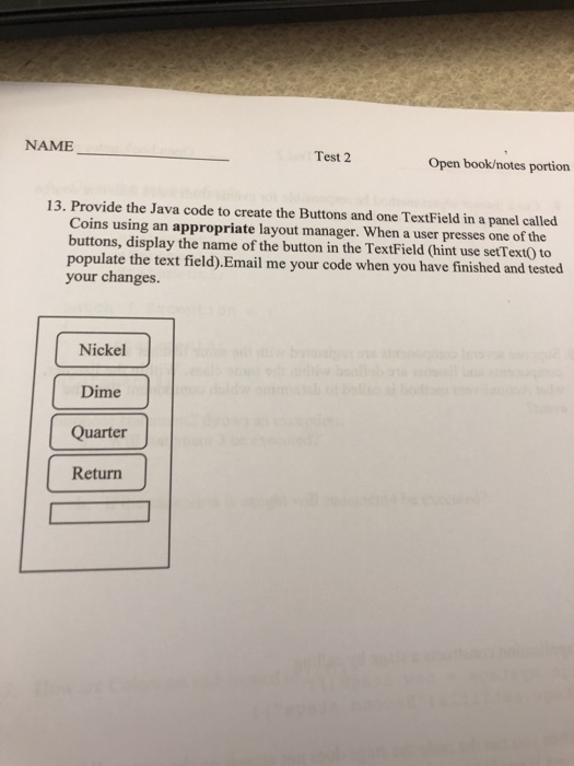  NAME Test 2 Open bookotes portion 13. Provide the Java code