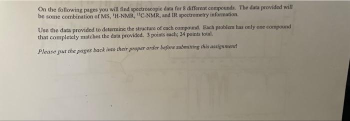 be some combination of MS, 'H-NMR, 13CNMR, and IR spectrometry information. Use