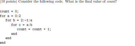 in matlab?? Consider the following code. What is the final value of