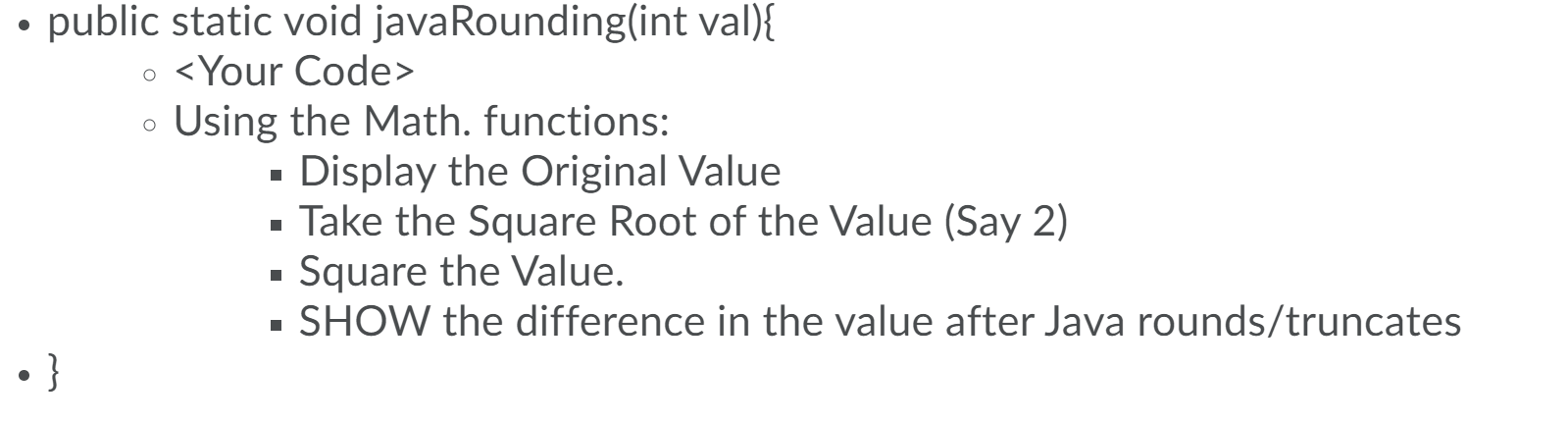 using a method public static void javaRounding(int val){ Using the Math.
