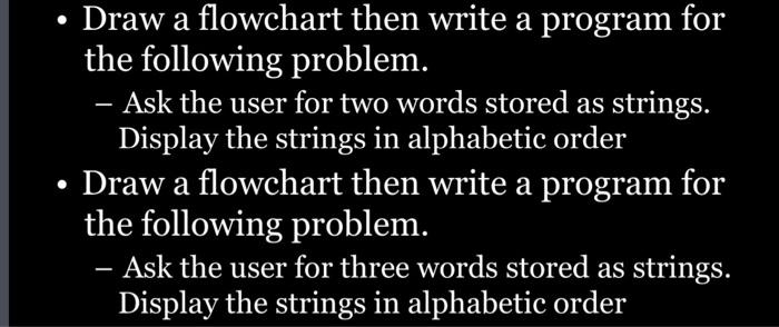  Please use C++ and include flowchart - Draw a flowchart then