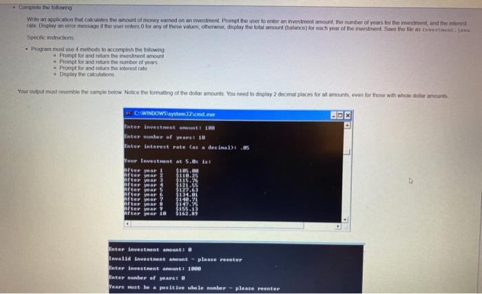 Complete the following: Write an application that calculates the amount of money