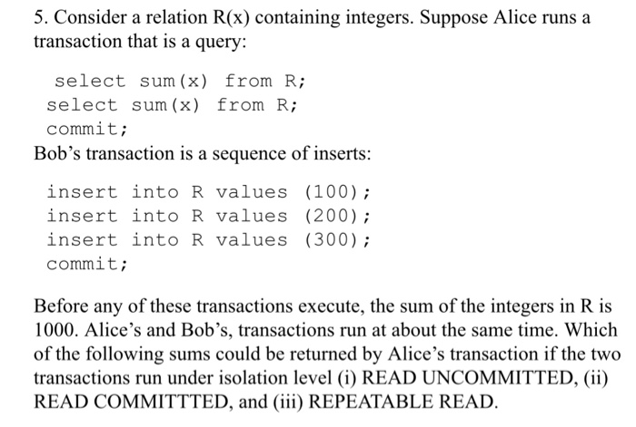  Database course 5. Consider a relation R(x) containing integers. Suppose Alice