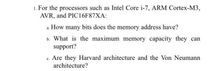  1. For the processors such as Intel Core i-7, ARM Cortex-M3,