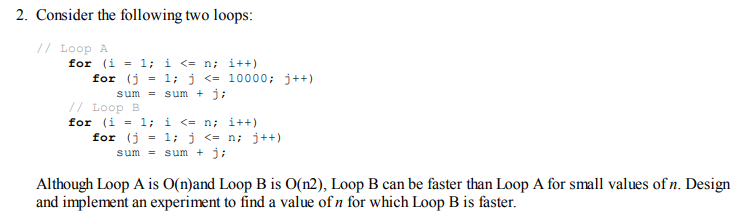  2. Consider the following two loops: // Loop A for (i
