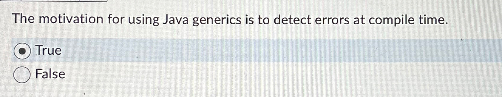 The motivation for using Java generics is to detect errors at