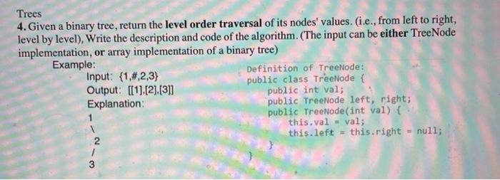  Trees 4. Given a binary tree, return the level order traversal