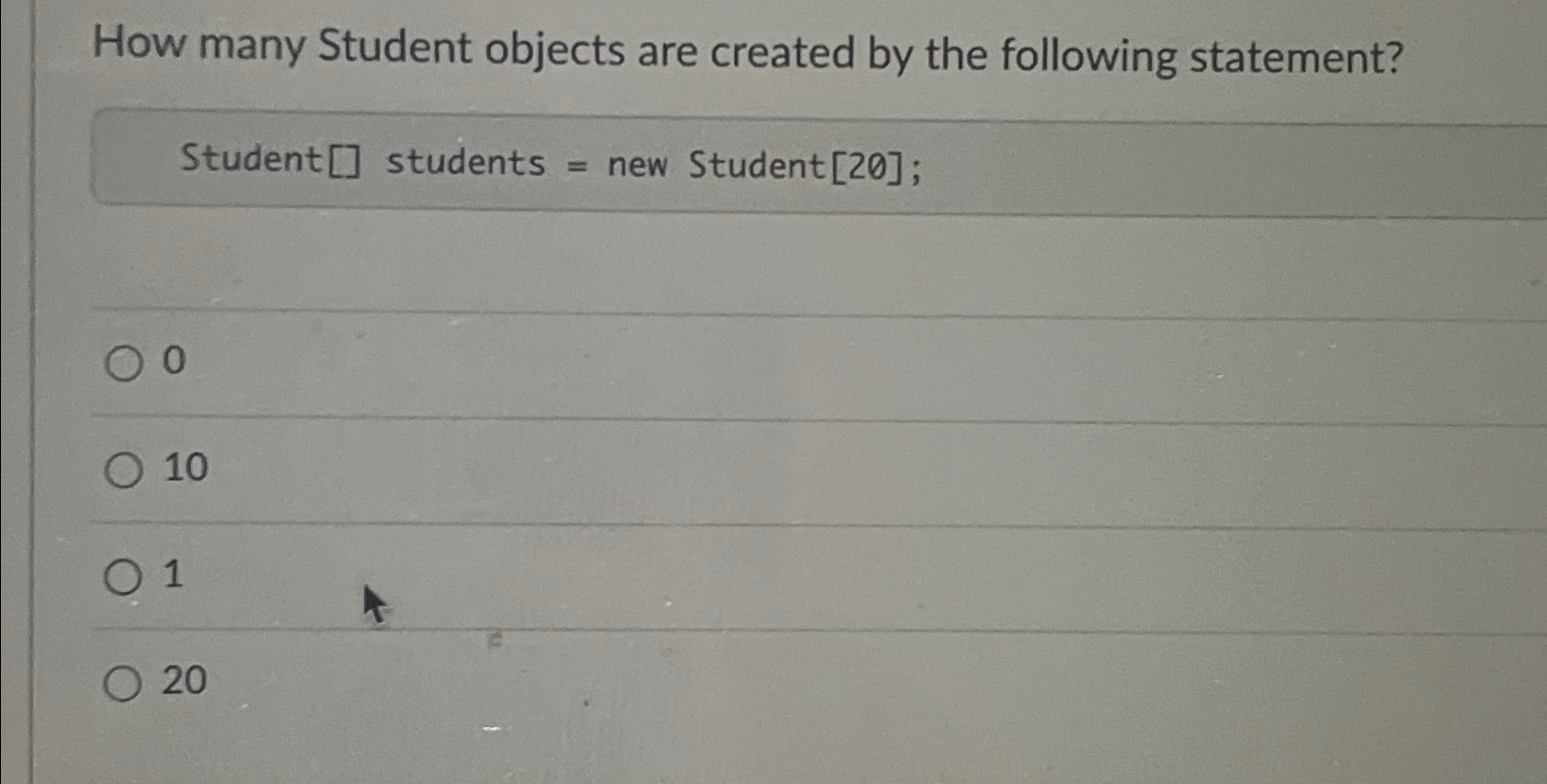  How many Student objects are created by the following statement? Student