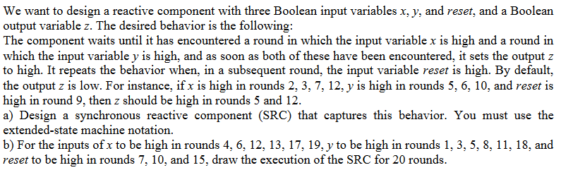We want to design a reactive component with three Boolean input