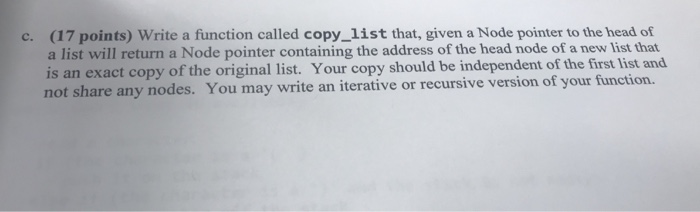  C programming (17 points) Write a function called copy_list that, given