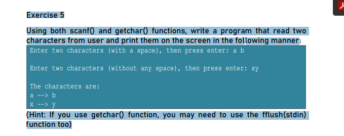  Exercise 5 Using both scanf() and getchar() functions, write a program