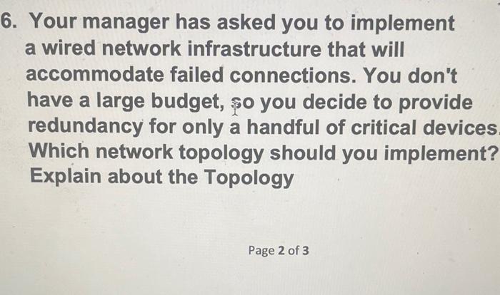  6. Your manager has asked you to implement a wired network