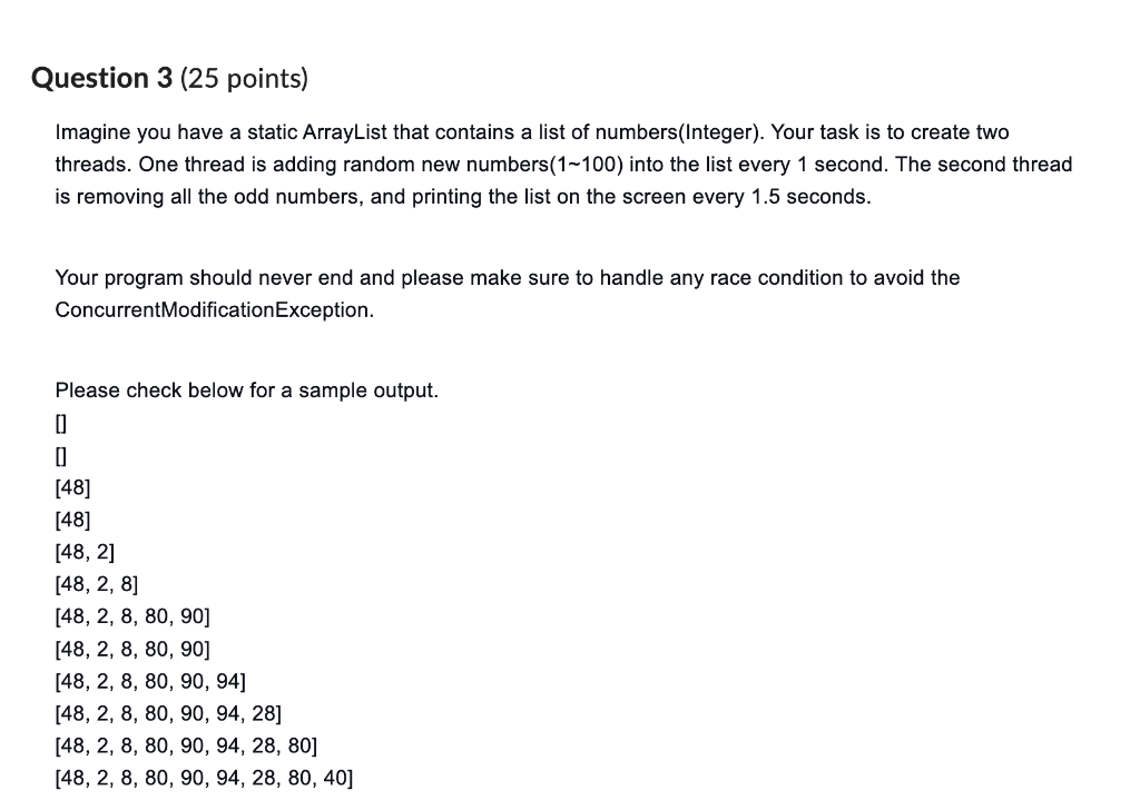 Imagine you have a static ArrayList that contains a list of
