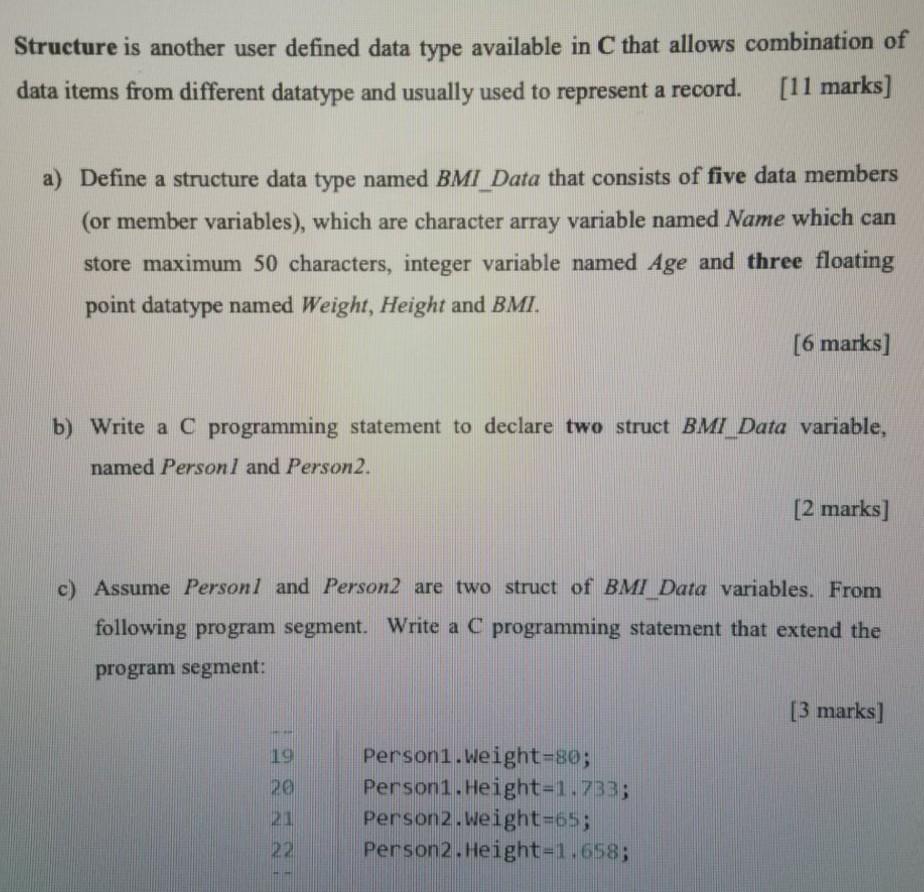  Structure is another user defined data type available in C that