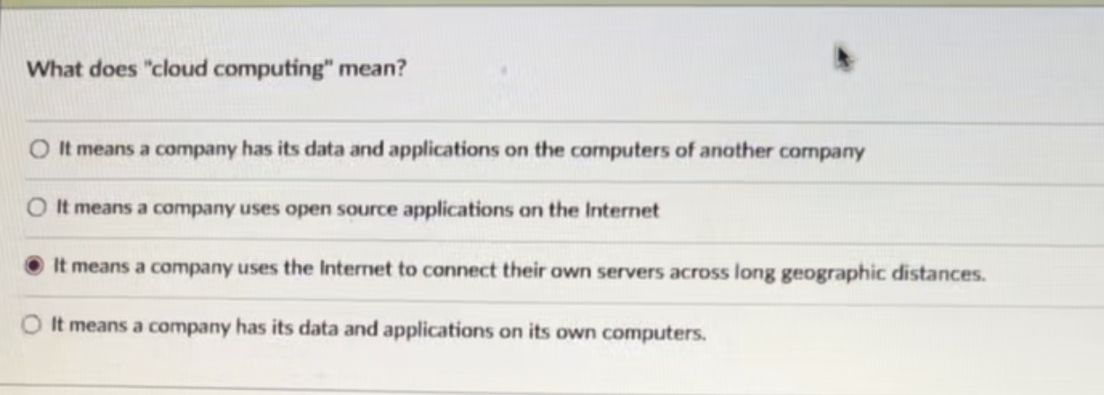  What does "cloud computing" mean? It means a company has its