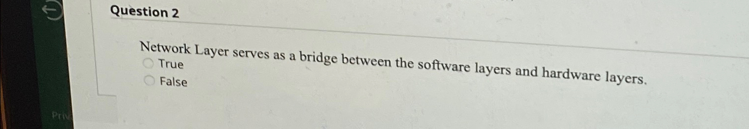  Question 2 Network Layer serves as a bridge between the software