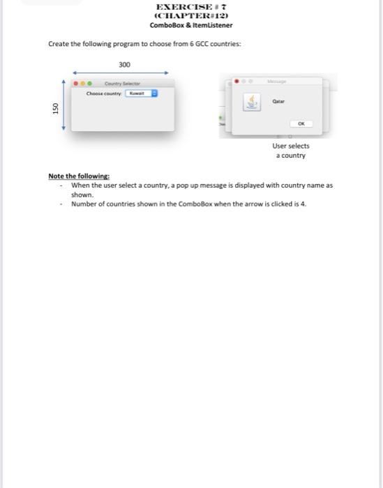  EXERCISE: (CHAPTER 12) ComboBox & ItemListener Create the following program to