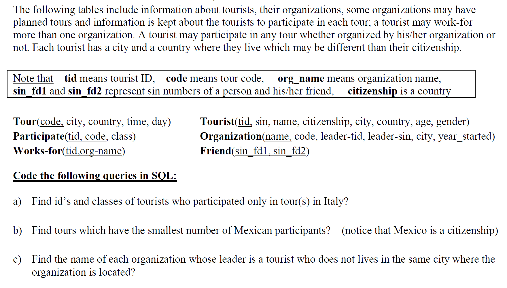 Code the following queries in SQL: The following tables include information about