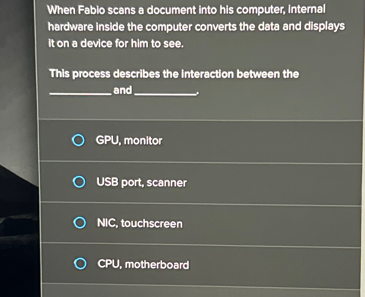  When Fabio scans a document into his computer, internal hardware inside