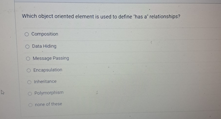  Which object oriented element is used to define "has a" relationships?