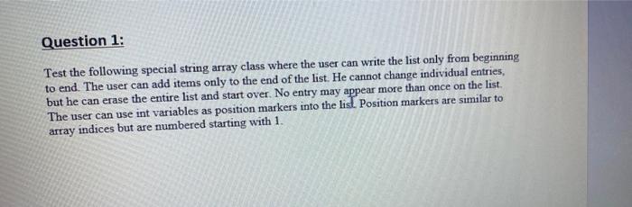  Question 1: Test the following special string array class where the