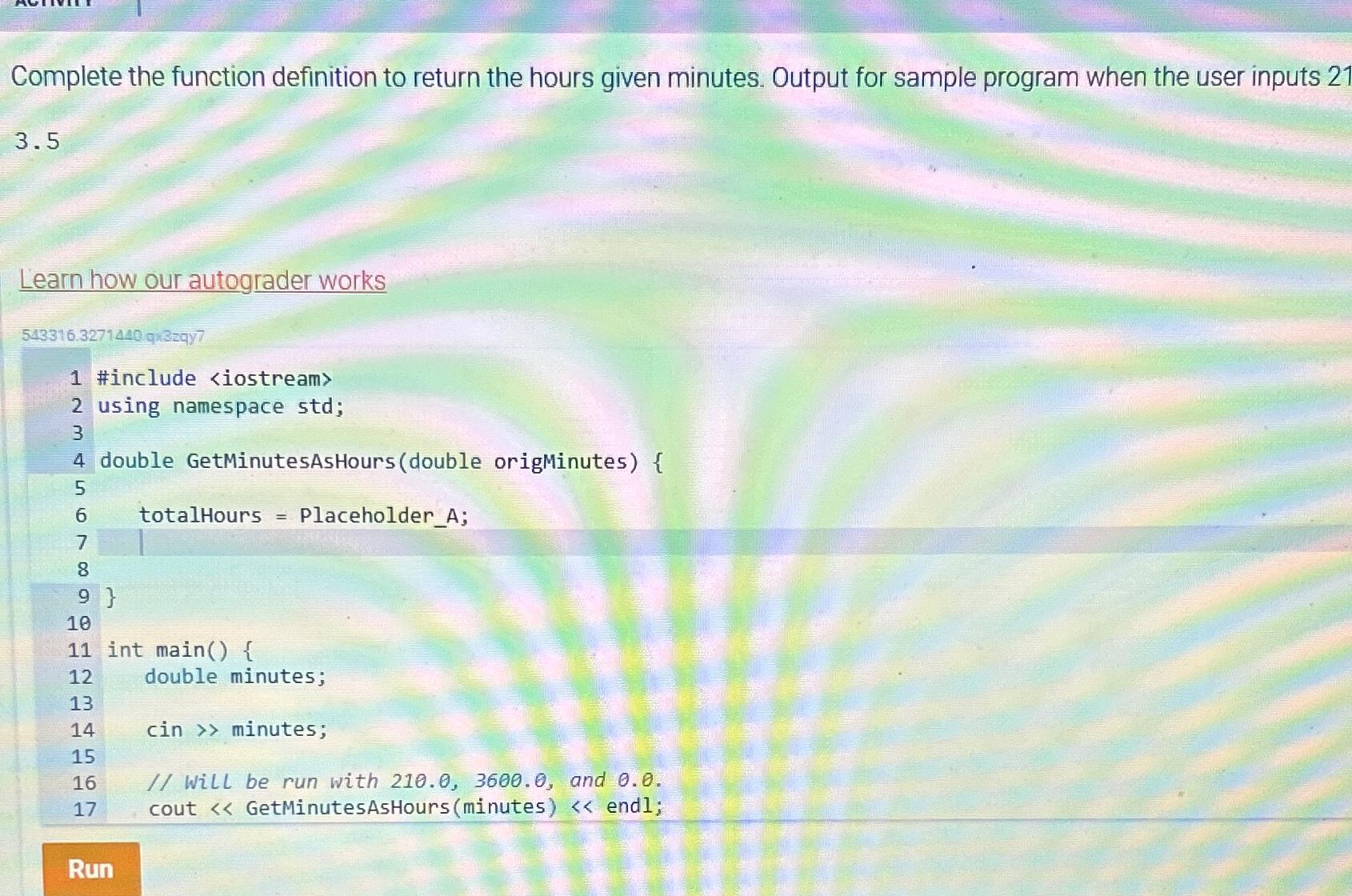  Complete the function definition to return the hours given minutes. Output