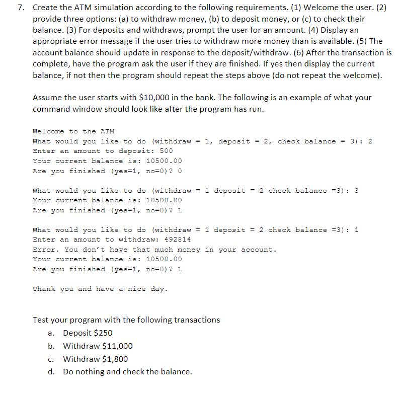 LOOPING PROBLEM 7. Create the ATM simulation according to the following requirements.