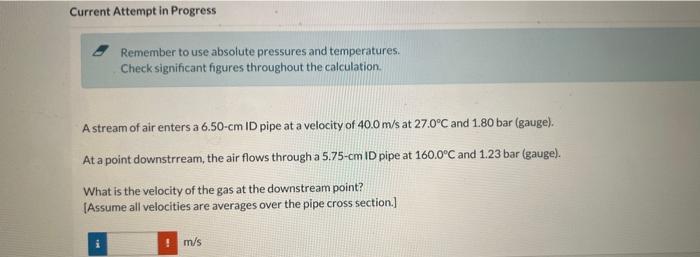  Current Attempt in Progress Remember to use absolute pressures and temperatures.