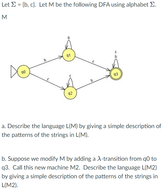  Let ={b,c}. Let M be the following DFA using alphabet .