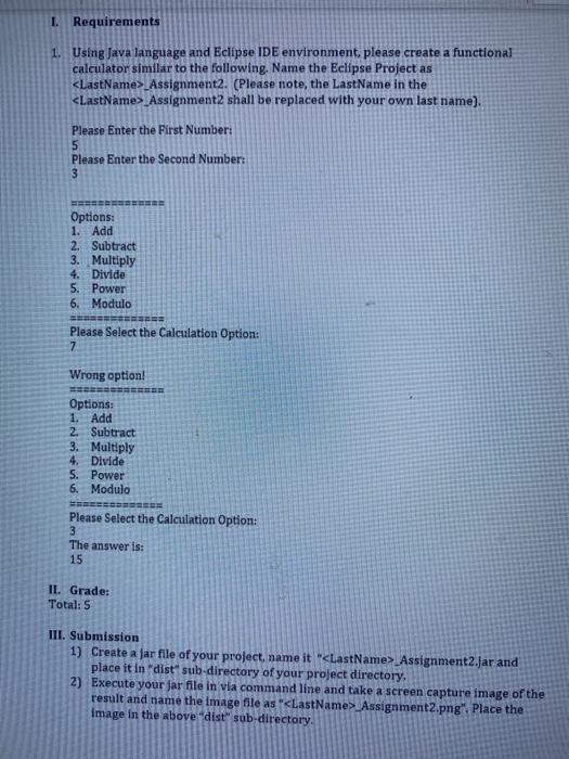  I. Requirements 1. Using Java language and Eclipse IDE environment, please