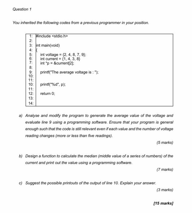 using C Programming Question 1 You inherited the following codes from a