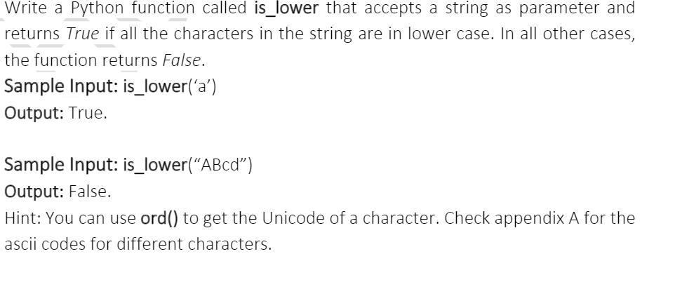 Python program Write a Python function called is_lower that accepts a string