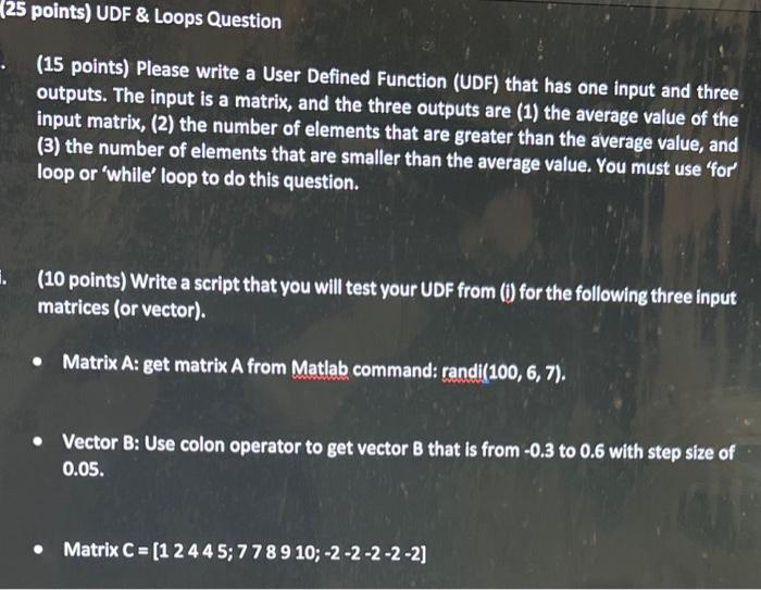 MATLAB (15 points) Please write a User Defined Function (UDF) that has