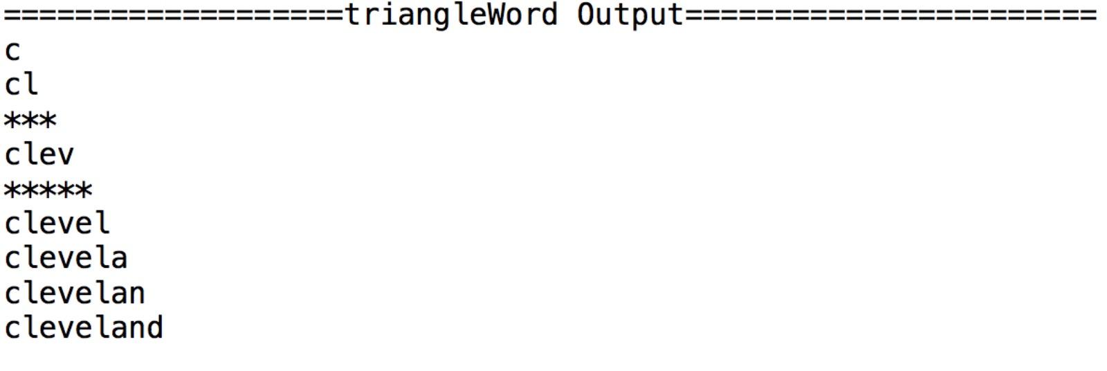 printed out will display a triangle. Each row of the triangle will