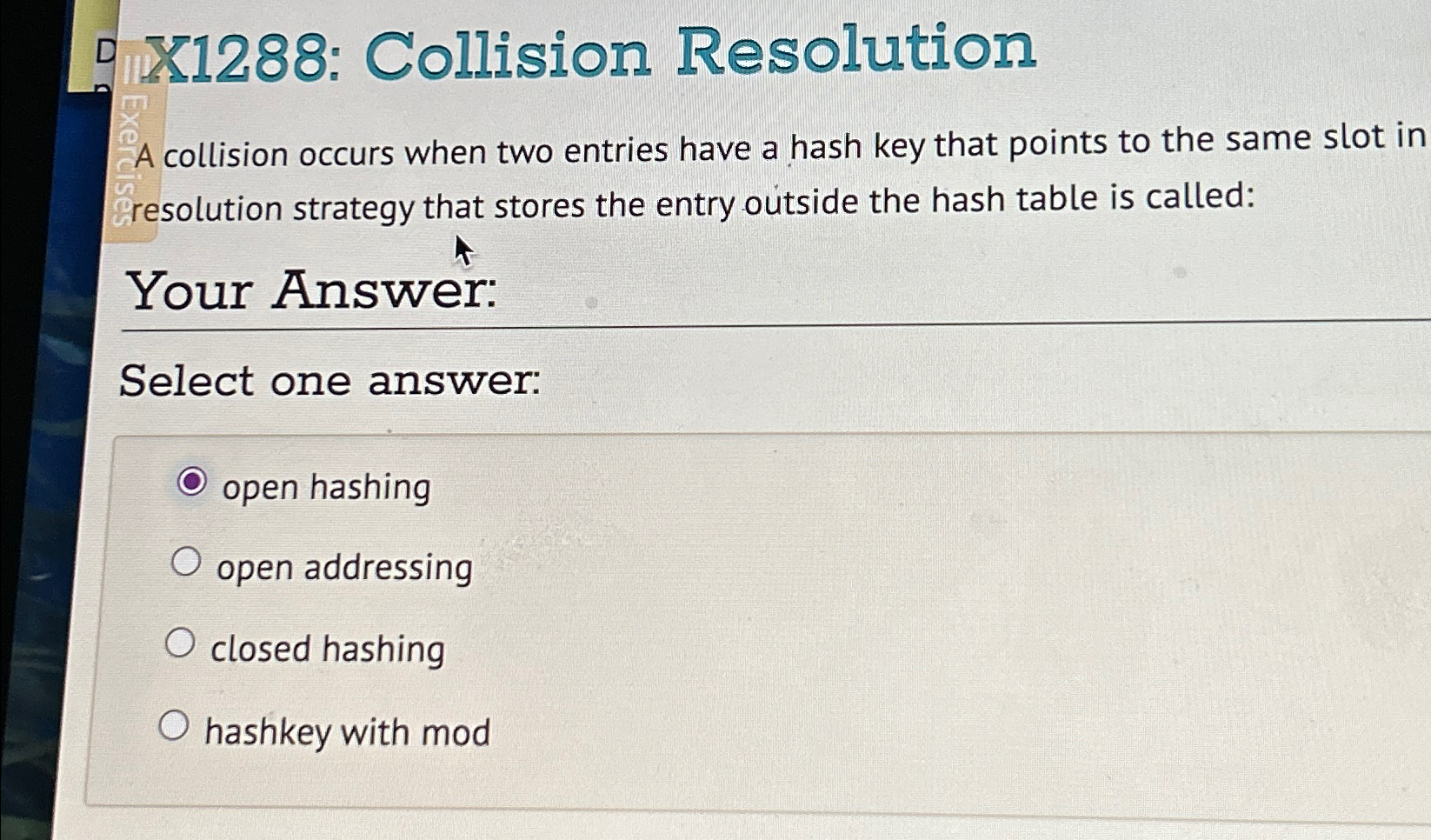  X1288: Collision Resolution A collision occurs when two entries have a