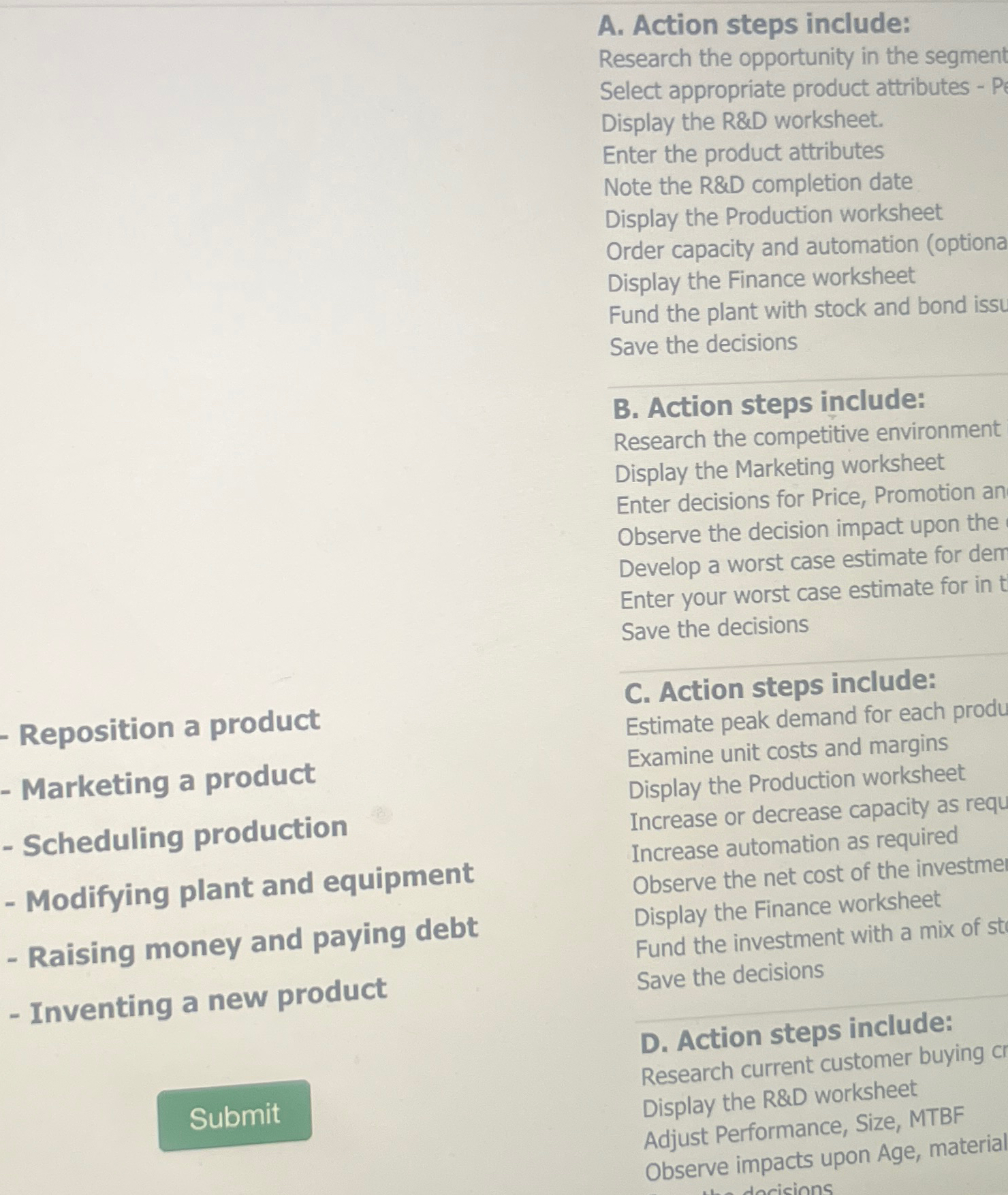 A. Action steps include:\ Research the opportunity in the segment Select