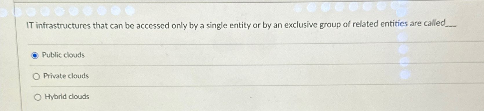  IT infrastructures that can be accessed only by a single entity