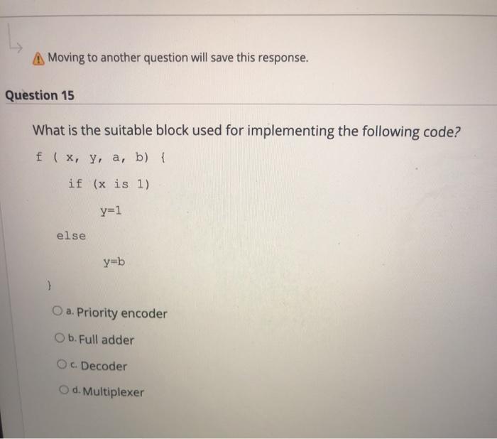  A Moving to another question will save this response. Question 15