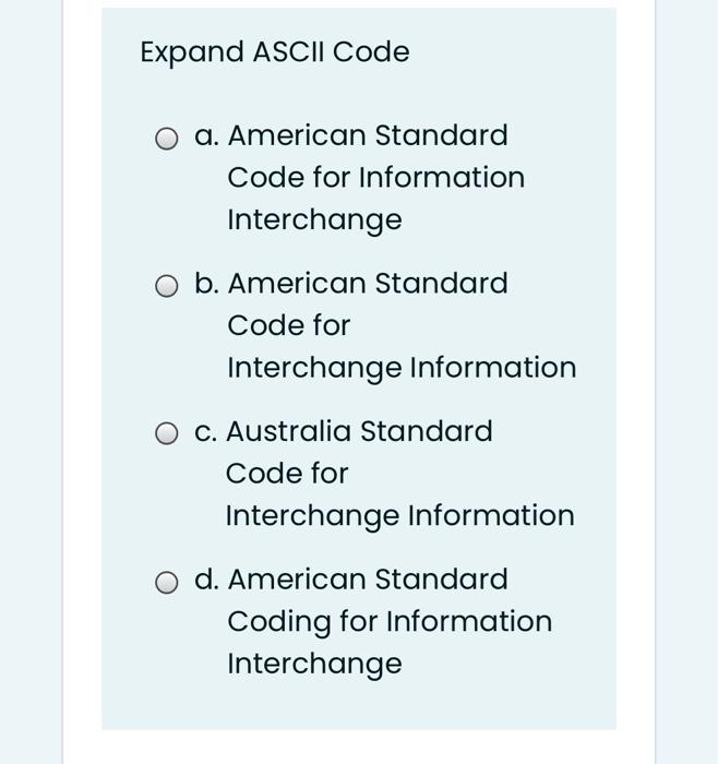  Expand ASCII Code a. American Standard Code for Information Interchange O