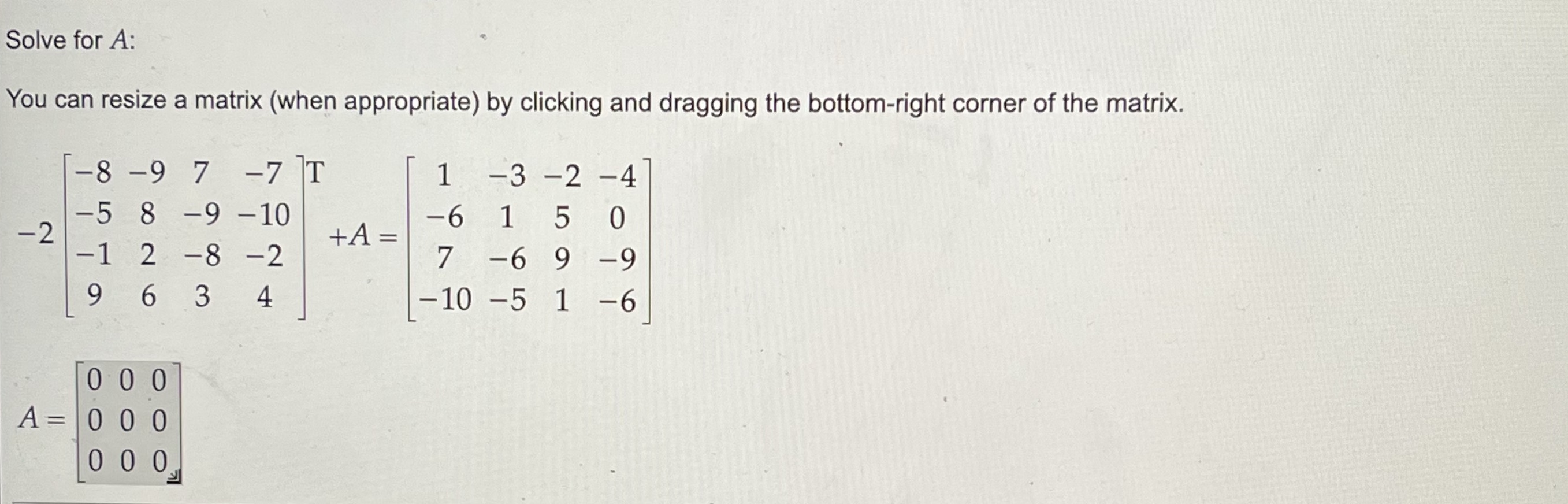 Solve for A: You can resize a matrix (when appropriate) by